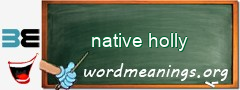 WordMeaning blackboard for native holly